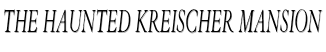 the haunted kreischer mansion image