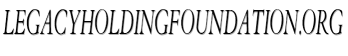 legacyholdingfoundation.org image