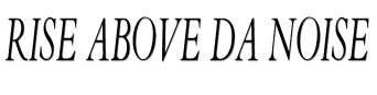 Rise Above Da Noise image