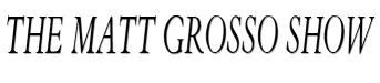 The Matt Grosso Show image